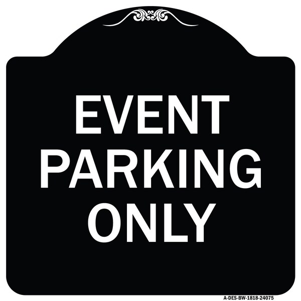 Event Parking Only Heavy-Gauge Aluminum Architectural Sign, 18" x 18", BW-1818-24075
